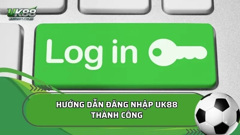 Hướng dẫn cách đăng nhập UK88