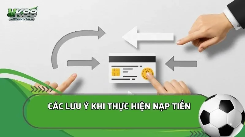 Các lưu ý khi thực hiện nạp tiền