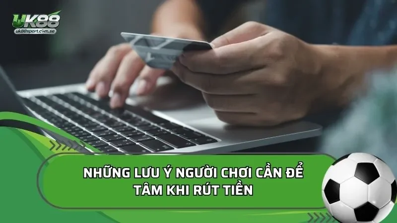 lưu ý khi rút tiền