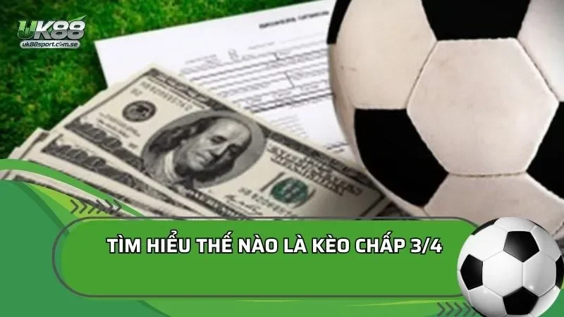 kèo chấp 3/4 là gì?