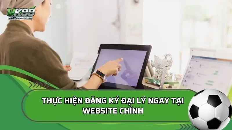 Thực hiện đăng ký đại lý ngay tại website chính