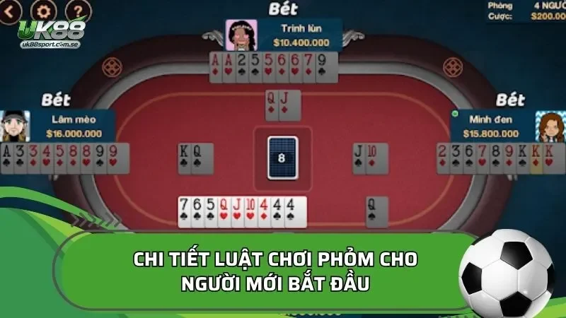 Chi tiết luật chơi Phỏm cho người mới bắt đầu