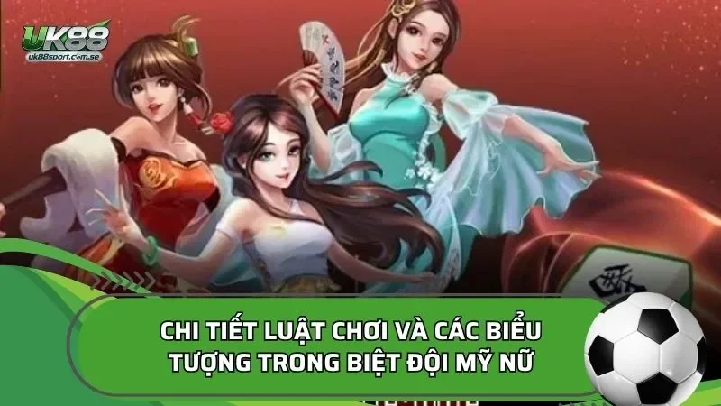 Chi tiết luật chơi và các biểu tượng trong Biệt đội mỹ nữ