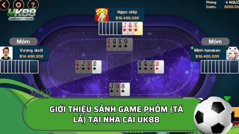 Giới thiệu sảnh game Phỏm (Tá lả) tại nhà cái UK88