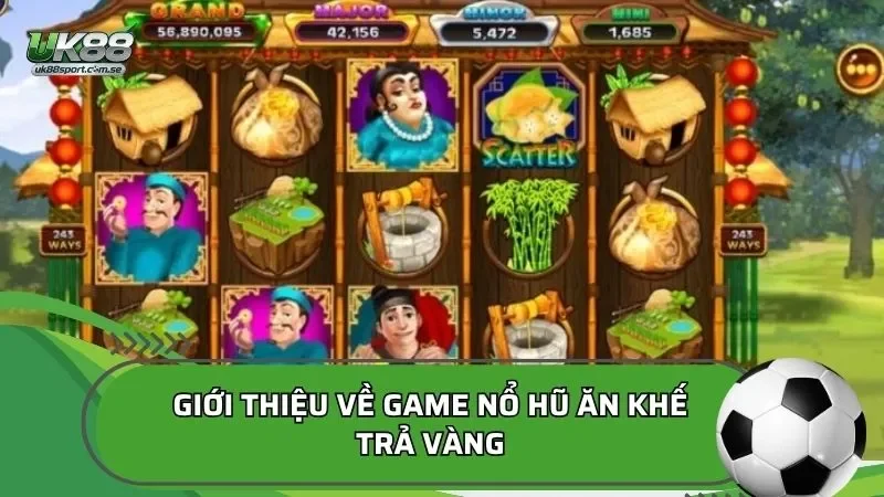Giới thiệu về game nổ hũ Ăn khế trả vàng