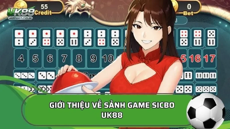 Giới thiệu về sảnh game sicbo UK88