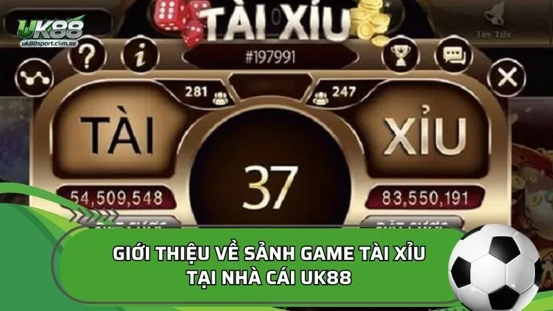 Giới thiệu về sảnh game tài xỉu tại nhà cái UK88