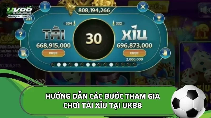 Hướng dẫn các bước tham gia chơi tài xỉu tại UK88
