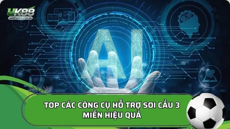 Top các công cụ hỗ trợ soi cầu 3 miền hiệu quả